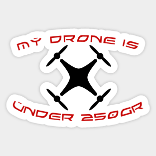 My drone is under 250 gr Sticker